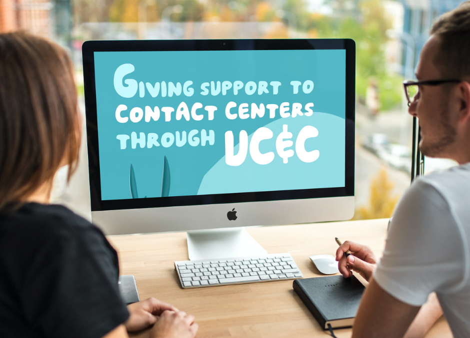 Supporting Contact Centers Through UC&C