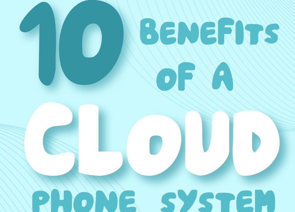 10 benefits of a cloud phone system