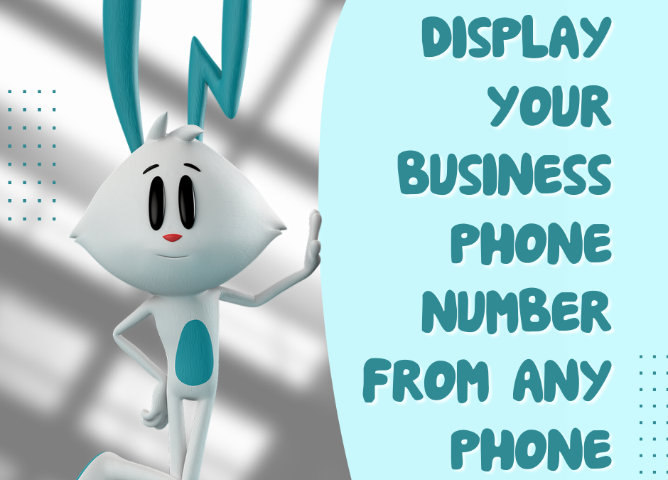 Display Your Business Phone Number From Any Phone